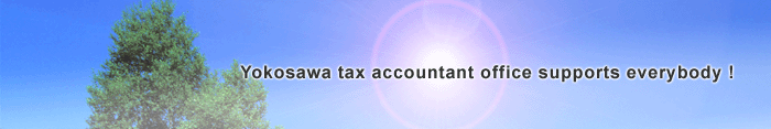 Yokosawa Tax Accountant Office supports everybody